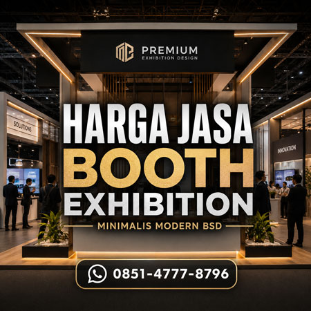 Harga jasa booth exhibition minimalis modern di BSD Tangerang untuk commercial premium dan corporate exhibition
