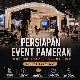 Persiapan event pameran di ICE BSD dengan booth exhibition modern profesional.